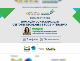 Encontro Técnico: Educação Conectada 2024 - gestores escolares & PDDE Interativo